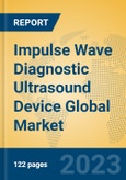 Impulse Wave Diagnostic Ultrasound Device Global Market Insights 2023, Analysis and Forecast to 2028, by Manufacturers, Regions, Technology, Application, Product Type- Product Image