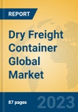 Dry Freight Container Global Market Insights 2023, Analysis and Forecast to 2028, by Manufacturers, Regions, Technology, Application, Product Type- Product Image
