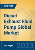 Diesel Exhaust Fluid Pump Global Market Insights 2023, Analysis and Forecast to 2028, by Manufacturers, Regions, Technology, Application, Product Type- Product Image