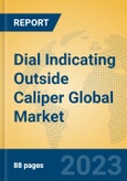 Dial Indicating Outside Caliper Global Market Insights 2023, Analysis and Forecast to 2028, by Manufacturers, Regions, Technology, Application, Product Type- Product Image