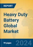 Heavy Duty Battery Global Market Insights 2024, Analysis and Forecast to 2029, by Manufacturers, Regions, Technology, Application, Product Type- Product Image
