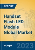 Handset Flash LED Module Global Market Insights 2023, Analysis and Forecast to 2028, by Manufacturers, Regions, Technology, Application, Product Type- Product Image