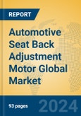 Automotive Seat Back Adjustment Motor Global Market Insights 2024, Analysis and Forecast to 2029, by Manufacturers, Regions, Technology, Application, Product Type- Product Image