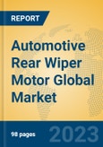 Automotive Rear Wiper Motor Global Market Insights 2023, Analysis and Forecast to 2028, by Manufacturers, Regions, Technology, Application, Product Type- Product Image