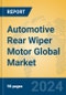 Automotive Rear Wiper Motor Global Market Insights 2024, Analysis and Forecast to 2029, by Manufacturers, Regions, Technology, Application, Product Type - Product Thumbnail Image