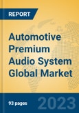 Automotive Premium Audio System Global Market Insights 2023, Analysis and Forecast to 2028, by Manufacturers, Regions, Technology, Application, Product Type- Product Image