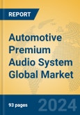 Automotive Premium Audio System Global Market Insights 2023, Analysis and Forecast to 2028, by Manufacturers, Regions, Technology, Application, Product Type- Product Image