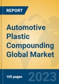 Automotive Plastic Compounding Global Market Insights 2023, Analysis and Forecast to 2028, by Manufacturers, Regions, Technology, Product Type- Product Image