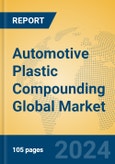 Automotive Plastic Compounding Global Market Insights 2024, Analysis and Forecast to 2029, by Manufacturers, Regions, Technology, Product Type- Product Image