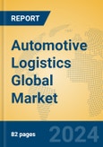 Automotive Logistics Global Market Insights 2023, Analysis and Forecast to 2028, by Market Participants, Regions, Technology, Product Type- Product Image