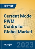 Current Mode PWM Controller Global Market Insights 2023, Analysis and Forecast to 2028, by Manufacturers, Regions, Technology, Application, Product Type- Product Image