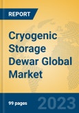 Cryogenic Storage Dewar Global Market Insights 2023, Analysis and Forecast to 2028, by Manufacturers, Regions, Technology, Application, Product Type- Product Image