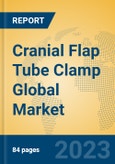 Cranial Flap Tube Clamp Global Market Insights 2023, Analysis and Forecast to 2028, by Manufacturers, Regions, Technology, Application, Product Type- Product Image