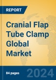 Cranial Flap Tube Clamp Global Market Insights 2024, Analysis and Forecast to 2029, by Manufacturers, Regions, Technology, Application, Product Type- Product Image