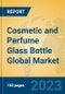 Cosmetic and Perfume Glass Bottle Global Market Insights 2023, Analysis and Forecast to 2028, by Manufacturers, Regions, Technology, Product Type - Product Image