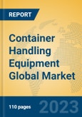 Container Handling Equipment Global Market Insights 2023, Analysis and Forecast to 2028, by Manufacturers, Regions, Technology, Product Type- Product Image