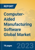 Computer-Aided Manufacturing Software Global Market Insights 2023, Analysis and Forecast to 2028, by Market Participants, Regions, Technology, Application, Product Type- Product Image