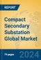 Compact Secondary Substation Global Market Insights 2024, Analysis and Forecast to 2029, by Manufacturers, Regions, Technology, Application, Product Type - Product Image