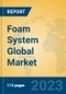 Foam System Global Market Insights 2023, Analysis and Forecast to 2028, by Manufacturers, Regions, Technology, Application, Product Type - Product Thumbnail Image