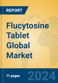 Flucytosine Tablet Global Market Insights 2023, Analysis and Forecast to 2028, by Manufacturers, Regions, Technology, Product Type- Product Image