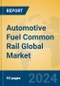 Automotive Fuel Common Rail Global Market Insights 2024, Analysis and Forecast to 2029, by Manufacturers, Regions, Technology, Application, Product Type - Product Image