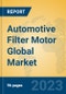 Automotive Filter Motor Global Market Insights 2023, Analysis and Forecast to 2028, by Manufacturers, Regions, Technology, Application, Product Type - Product Thumbnail Image