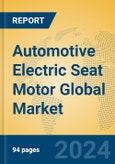 Automotive Electric Seat Motor Global Market Insights 2024, Analysis and Forecast to 2029, by Manufacturers, Regions, Technology, Application, Product Type- Product Image