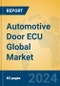Automotive Door ECU Global Market Insights 2024, Analysis and Forecast to 2029, by Manufacturers, Regions, Technology, Application, Product Type - Product Thumbnail Image