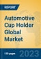 Automotive Cup Holder Global Market Insights 2023, Analysis and Forecast to 2028, by Manufacturers, Regions, Technology, Application, Product Type - Product Thumbnail Image