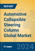 Automotive Collapsible Steering Column Global Market Insights 2023, Analysis and Forecast to 2028, by Manufacturers, Regions, Technology, Application, Product Type- Product Image