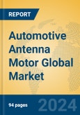 Automotive Antenna Motor Global Market Insights 2024, Analysis and Forecast to 2029, by Manufacturers, Regions, Technology, Application, Product Type- Product Image
