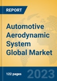Automotive Aerodynamic System Global Market Insights 2023, Analysis and Forecast to 2028, by Manufacturers, Regions, Technology, Application, Product Type- Product Image