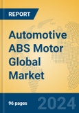 Automotive ABS Motor Global Market Insights 2023, Analysis and Forecast to 2028, by Manufacturers, Regions, Technology, Application, Product Type- Product Image