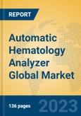 Automatic Hematology Analyzer Global Market Insights 2023, Analysis and Forecast to 2028, by Manufacturers, Regions, Technology, Application, Product Type- Product Image