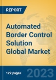 Automated Border Control Solution Global Market Insights 2023, Analysis and Forecast to 2028, by Market Participants, Regions, Technology, Application, Product Type- Product Image