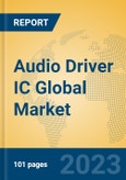 Audio Driver IC Global Market Insights 2023, Analysis and Forecast to 2028, by Manufacturers, Regions, Technology, Application, Product Type- Product Image