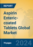 Aspirin Enteric-coated Tablets Global Market Insights 2024, Analysis and Forecast to 2029, by Manufacturers, Regions, Technology, Application, Product Type- Product Image