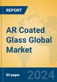 AR Coated Glass Global Market Insights 2024, Analysis and Forecast to 2029, by Manufacturers, Regions, Technology, Product Type- Product Image