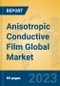 Anisotropic Conductive Film Global Market Insights 2023, Analysis and Forecast to 2028, by Manufacturers, Regions, Technology, Product Type - Product Thumbnail Image