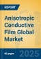 Anisotropic Conductive Film Global Market Insights 2023, Analysis and Forecast to 2028, by Manufacturers, Regions, Technology, Product Type - Product Thumbnail Image