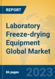 Laboratory Freeze-drying Equipment Global Market Insights 2023, Analysis and Forecast to 2028, by Manufacturers, Regions, Technology, Application, Product Type- Product Image