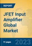 JFET Input Amplifier Global Market Insights 2023, Analysis and Forecast to 2028, by Manufacturers, Regions, Technology, Application, Product Type- Product Image