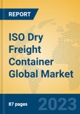 ISO Dry Freight Container Global Market Insights 2023, Analysis and Forecast to 2028, by Manufacturers, Regions, Technology, Application, Product Type- Product Image