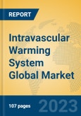 Intravascular Warming System Global Market Insights 2023, Analysis and Forecast to 2028, by Manufacturers, Regions, Technology, Application, Product Type- Product Image
