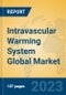 Intravascular Warming System Global Market Insights 2023, Analysis and Forecast to 2028, by Manufacturers, Regions, Technology, Application, Product Type - Product Image