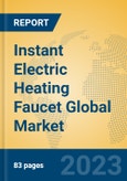 Instant Electric Heating Faucet Global Market Insights 2023, Analysis and Forecast to 2028, by Manufacturers, Regions, Technology, Application, Product Type- Product Image