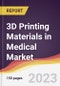 3D Printing Materials in Medical Market: Trends, Opportunities and Competitive Analysis 2023-2028 - Product Image