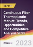 Continuous Fiber Thermoplastic Market: Trends, Opportunities and Competitive Analysis 2023-2028- Product Image