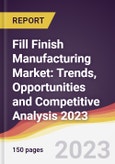 Fill Finish Manufacturing Market: Trends, Opportunities and Competitive Analysis 2023-2028- Product Image