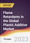 Flame Retardants in the Global Plastic Additive Market: Trends, Opportunities and Competitive Analysis 2023-2028 - Product Image